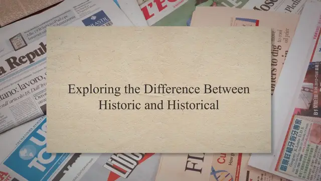 Video thumbnail for Exploring the Difference Between Historic and Historical