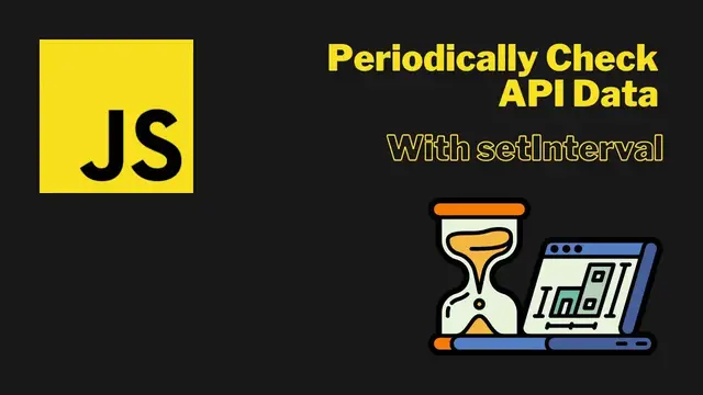 Video thumbnail for JavaScript setInterval for Monitoring API Data Changes