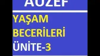 Video thumbnail for AUZEF Yaşam Becerileri Ünite  -  3