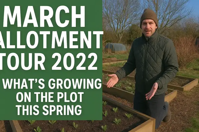 'Video thumbnail for 🎥 ✅ March Allotment Tour 🌱 | What’s Growing This Spring & Early Season Plot Progress'