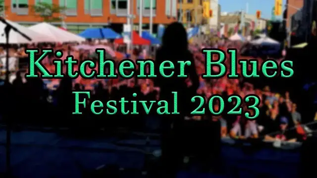Video thumbnail for Kitchener Blues Festival 2023 | Live Stream, Lineup, and Tickets Info