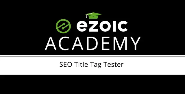 Video thumbnail for Ezoic Academy: SEO Title Tag Tester