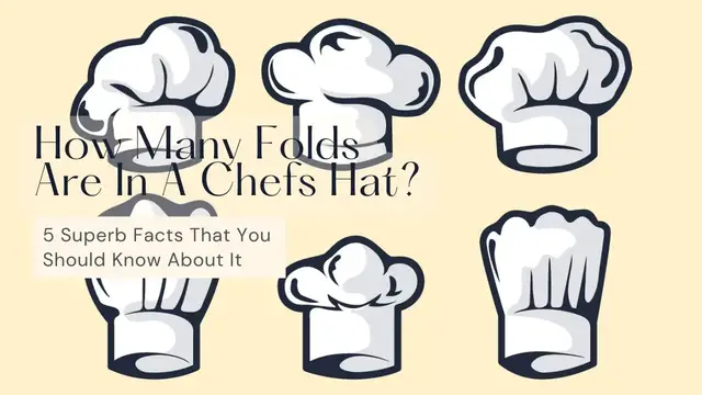 Video thumbnail for How Many Folds Are In A Chefs Hat? 5 Superb Facts That You Should Know About It