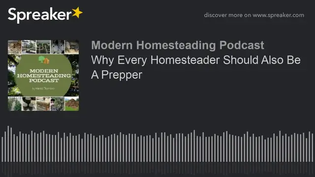 Video thumbnail for Why Every Homesteader Should Also Be A Prepper - Modern Homesteading Podcast