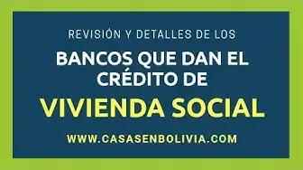 Video thumbnail for Revisión de los bancos que dan el crédito de vivienda social en Bolivia