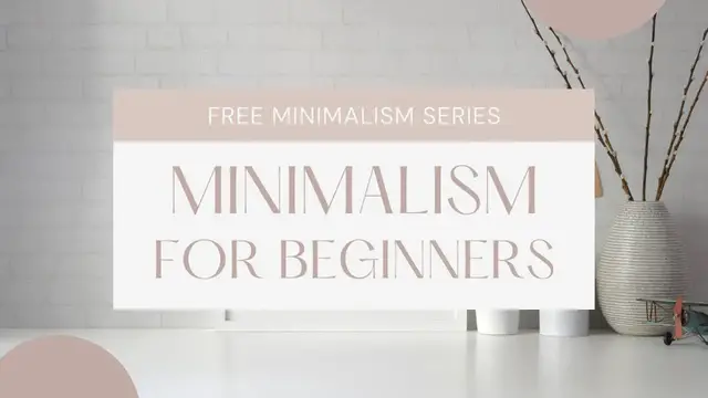 Video thumbnail for MINIMALISM FOR BEGINNERS | HOW TO START BEING A MINIMALIST