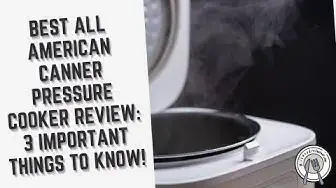 Video thumbnail for Best All American Canner Pressure Cooker Review: 3 Important Things To Know!