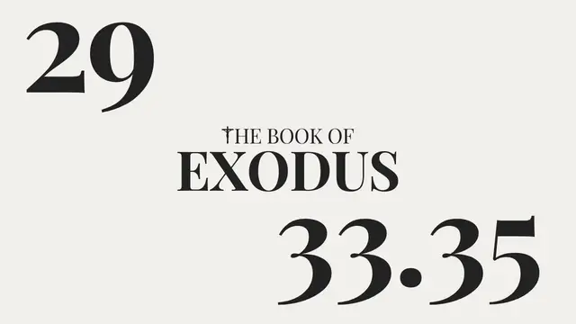 Video thumbnail for DAY 29 | The Book of Exodus: Chapter 33-35