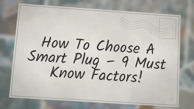 'Video thumbnail for How To Choose A Smart Plug – 9 Must Know Factors!'