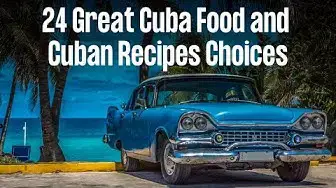 Video thumbnail for 24 Great Cuba Food and Cuban Recipes Choices