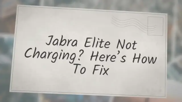 Video thumbnail for Jabra Elite Not Charging? Here’s How To Fix