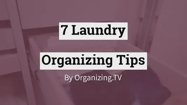 'Video thumbnail for 7 Laundry Organizing Tips'