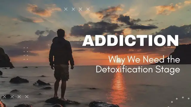 Video thumbnail for Addiction   Why We Need the Detoxification Stage