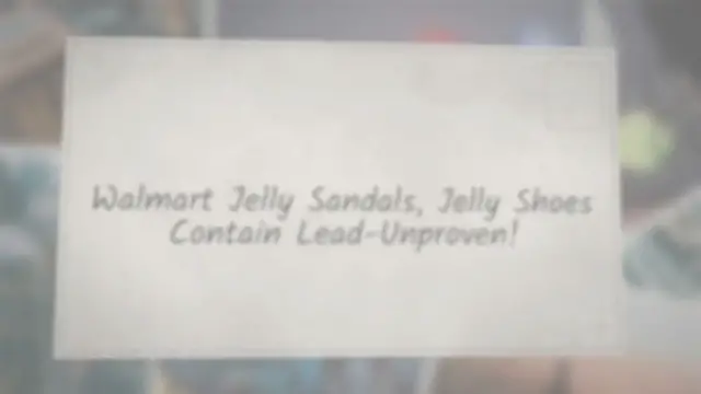 Video thumbnail for Walmart Jelly Sandals, Jelly Shoes Contain Lead-Unproven!