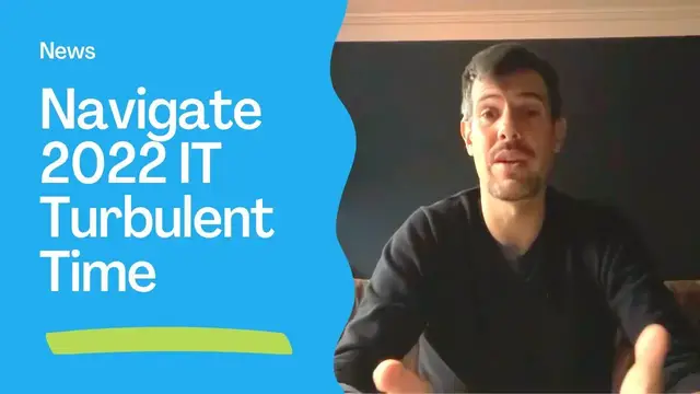 Video thumbnail for 🛟 How to Navigate 2022 IT Turbulent Time - Weathering New Challenges