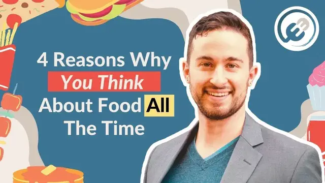 Video thumbnail for 4 Reasons Why You Think About Food All The Time