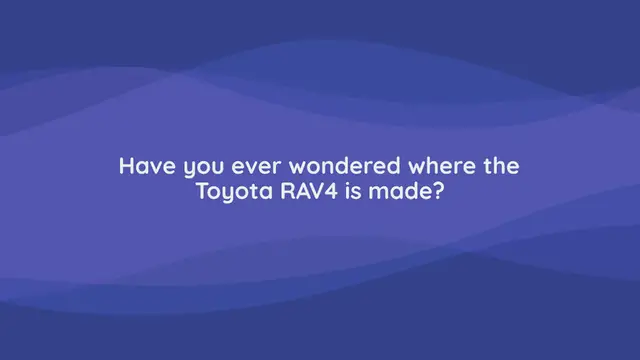 Video thumbnail for TOYOTA RAV4 MANUFACTURING LOCATIONS: A DETAILED LOOK