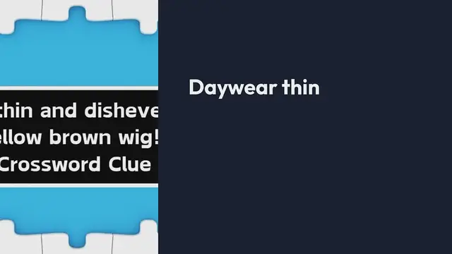 Video thumbnail for Daywear thin and dishevelled with this yellow brown wig! (5,6) Crossword Clue Puzzle Answer from September 24, 2024
