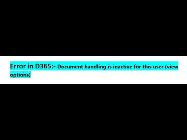 'Video thumbnail for Error in D365:- Document handling is inactive for this user (view options)'