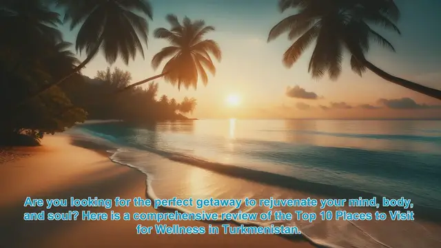 Video thumbnail for Wellness Wonders of Turkmenistan: Top 10 Places to Rejuvenate Your Mind, Body, and Soul