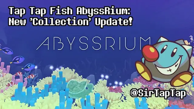 Video thumbnail for Tap Tap Fish - AbyssRium: New 'Collection' Update!