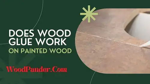 Video thumbnail for Does Wood Glue Work On Painted Wood?