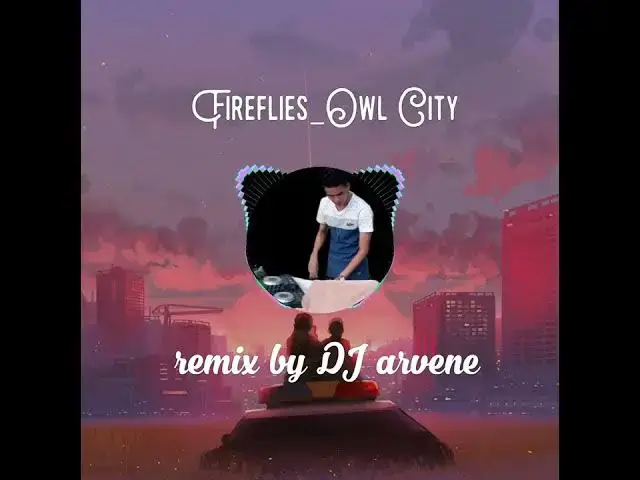 Video thumbnail for FIREFLIES_OWL CITY chill remix by DJ Arvene