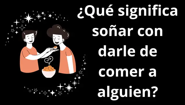 Video thumbnail for ¿Qué significa soñar con darle de comer a alguien?