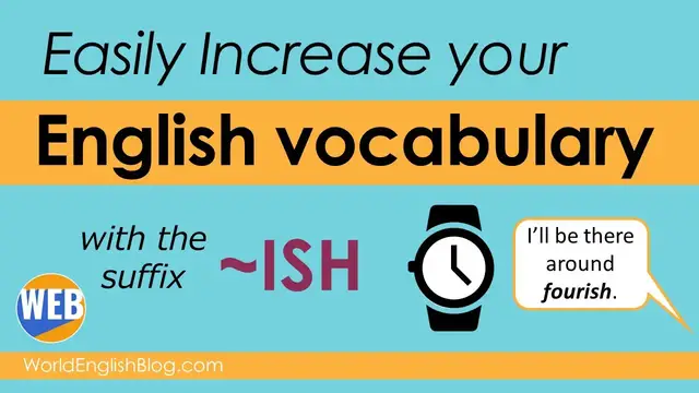 Video thumbnail for Increase English vocabulary using the suffix ~ish! (sound like a native)