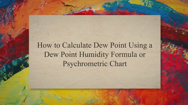Video thumbnail for How to Calculate Dew Point Using a Dew Point Humidity Formula or Psychrometric Chart