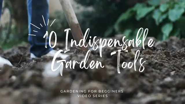 Video thumbnail for 10 Indispensable Garden Tools