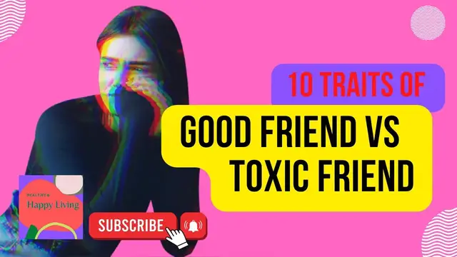 Video thumbnail for 10 Traits of a Good Friend vs a Toxic Friend