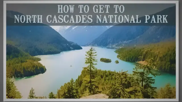 Video thumbnail for How To Get to North Cascades National Park