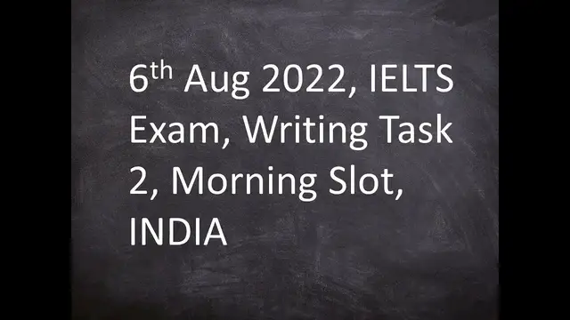 Video thumbnail for 6th Aug 2022, IELTS Exam, Writing Task 2, Morning Slot, INDIA