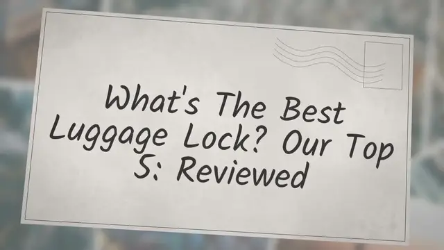 'Video thumbnail for What's The Best Luggage Lock? Our Top 5: Reviewed'