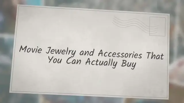 Video thumbnail for Movie Jewelry and Accessories That You Can Actually Buy