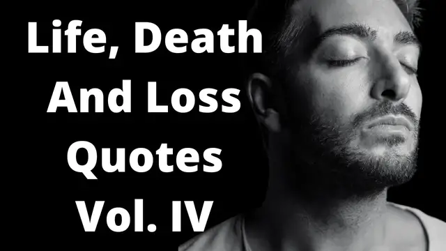 Video thumbnail for Quotes For Life Death % Loss Vol. IV