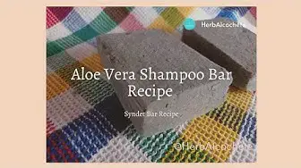 Video thumbnail for Aloe Vera Solid Shampoo Bar Recipe For Normal Hair