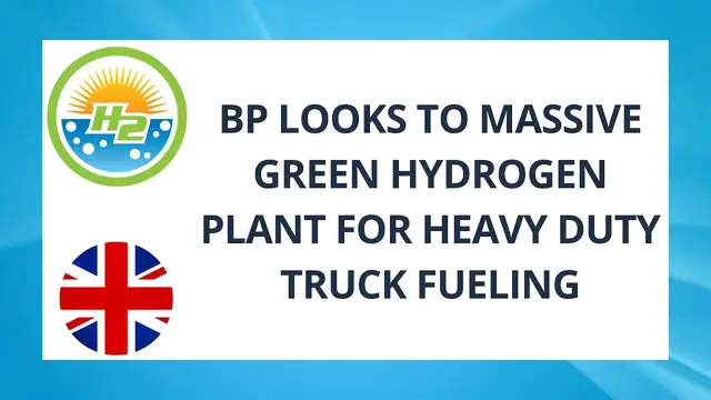 Video thumbnail for BP looks to massive green hydrogen plant for heavy duty truck fueling