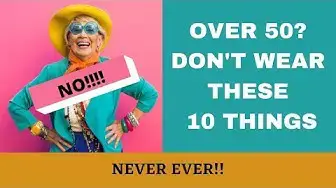 'Video thumbnail for 10 Things Women Over 50 Should Never Wear!!!'