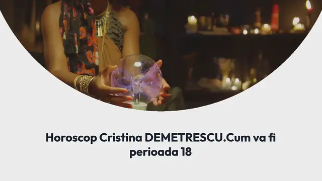 'Video thumbnail for Horoscop Cristina DEMETRESCU. Cum va fi perioada 18 – 25 IUNIE pentru fiecare zodie'