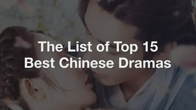 'Video thumbnail for The List of Top 15 Best Chinese Dramas'