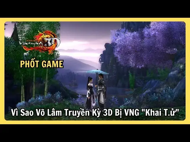 Video thumbnail for [Phốt Game] Vì Sao Võ Lâm Truyền Kỳ 3D Bị VNG "Khai T.ử"? | Sự Thật Được Tiết Lộ Sau 10 Năm!