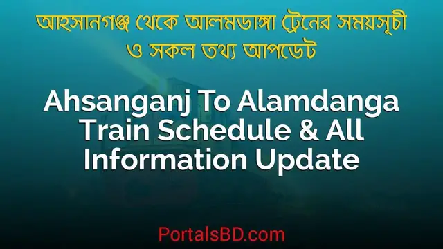Video thumbnail for Ahsanganj to Alamdanga Train Schedule, Ticket Price & All Information Update | Portals BD