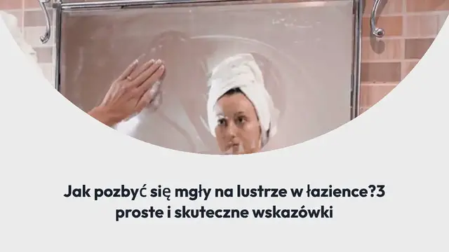 Video thumbnail for Jak pozbyć się mgły na lustrze w łazience? 3 proste i skuteczne wskazówki