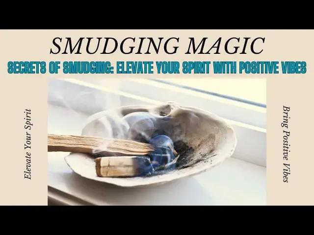 'Video thumbnail for Discover the Secrets of Smudging: Elevate Your Spirit with Positive Vibes!'