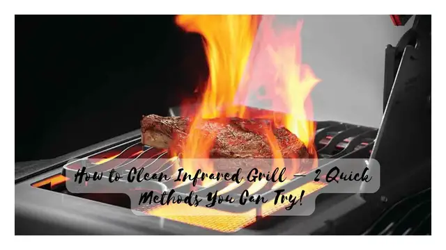 Video thumbnail for How to Clean Infrared Grill – 2 Quick Methods You Can Try!