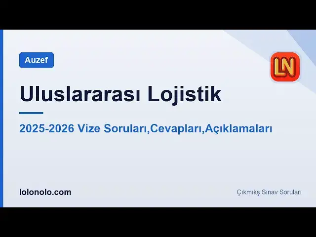 Video thumbnail for Uluslararası Lojistik 2025-2026 Vize Soruları