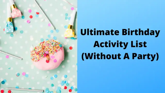 'Video thumbnail for Ultimate Birthday Activity List (Without A Party)'