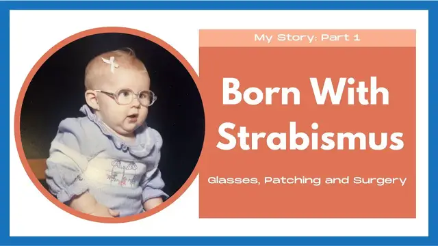 Video thumbnail for My Story Part 1: Born With Strabismus, Patching, Glasses and 3 Surgeries